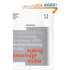 Making Knowledge Visible: Communicating Knowledge Through Information Products (Gower Developments in Business)