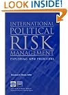 International Political Risk Management: Exploring New Frontiers (Working Papers Series on Contemporary Challenges for Investors, Lenders, and Insurers)