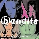 Bandits: Motion Picture...