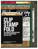 Clip, Stamp, Fold: The Radical Architecture of Little Magazines 196X - 197X
