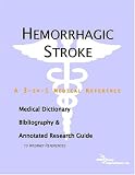 Hemorrhagic Stroke - A Medical Dictionary, Bibliography, and Annotated Research Guide to Internet References