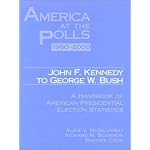 America at the Polls 1960-2000 Kennedy to Bush: John F. Kennedy to George W. Bush : A Handbook of American Presidential Election Statistics book cover