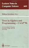 Trees in Algebra and Programming - CAAP '96: 21st International Colloquium, LinkÃ¶ping, Sweden, April 22-24, 1996. Proceedings: 21st International ... (Lecture Notes in Computer Science)