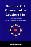 Successful Community Leadership: A Skills Guide for Volunteers and Professionals