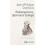 Robespierre derniers temps : Edition revue et augm&hellip de Jean-Philippe Domecq