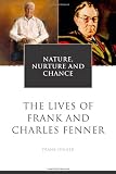 Nature, Nurture and Chance: The Lives of Frank and Charles Fenner
