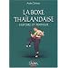 La boxe tha�landaise, Muay tha� : Tome 1, Histoire et pratique