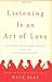 Listening Is an Act of Love: A Celebration of American Life from the StoryCorps Project