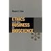 Ethics and the Business of Bioscience (Stanford Business Books)