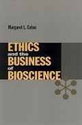 Ethics and the Business of Bioscience (Stanford Business Books)