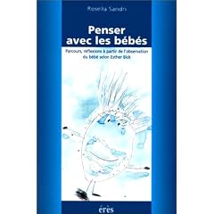 Penser avec les b�b�s. Parcours, r�flexions � partir de l'observation du b�b� selon Esther Bick