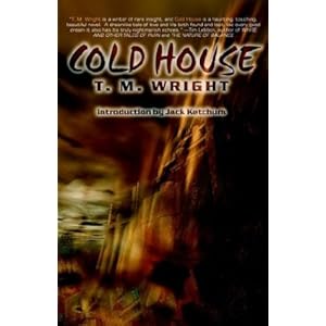Cold House T.M. Wright and Jack Ketchum