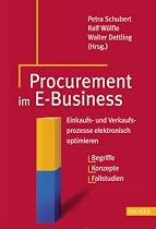 Procurement im E-Business: Einkaufs- und Verkaufsprozesse elektronisch optimieren. Begriffe - Konzepte - Fallstudien