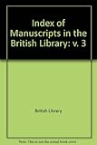 Index of manuscripts in the British Library. Vol.3