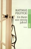 Ein Mann von vierzig Jahren - Matthias Politycki