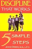 Discipline That Works
 5 Simple Steps,
Joyce E. Divinyi