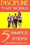 Discipline That Works: 5 Simple Steps