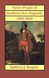 Native People of Southern New England, 1500-1650 (Civilization of the American Indian Series)