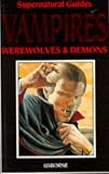 cover of Supernatural Guides Vampires Werewolves and Demons