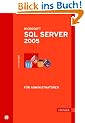 Microsoft SQL Server 2005 f�r Administratoren. Mit Checklisten zur Systemabsicherung und f�r wiederkehrende Arbeiten
