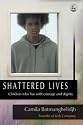 Shattered Lives: Children Who Live with Courage and Dignity