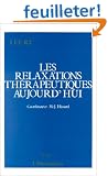 Les relaxations th�rapeutiques aujourd'hui: Actes du premier Colloque international de relaxation, I.F.E.R.T., juin 1987, Paris