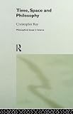 Time, Space and Philosophy (Philosophical Issues in Science)