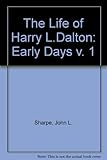 Early days : the life of Harry L Dalton