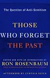 Those Who Forget the Past: The Question of Anti-Semitism