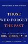 Those Who Forget the Past: The Question of Anti-Semitism