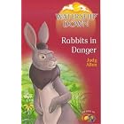 Watership Down: Rabbits in Danger by Judy Allen and Richard Adams