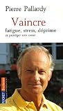 Livres Médecines Douces - Vaincre fatigue, stress, déprime et protéger son coeur