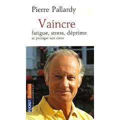 Vaincre fatigue, stress, d�prime et prot�ger son coeur