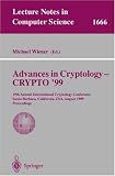 Advances in Cryptology - CRYPTO '99: 19th Annual International Cryptology Conference, Santa Barbara, California, USA, August 15-19, 1999 Proceedings (Lecture Notes in Computer Science)