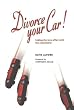 Divorce Your Car!: Ending the Love Affair with the Automobile