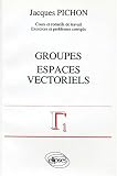 Groupes, espaces vectoriels: Groupes, groupes monogènes. Permutations, transpositions. Groupe opérant sur un ensemble. Espaces vectoriels. Dimension finie. ... Dual. Hyperplans. Sous-variétés affines