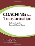 Coaching for Transformation: Pathways to Ignite Personal & Social Change