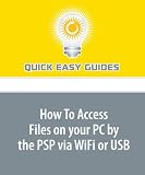How To Access Files on your PC by the PSP via WiFi or USB