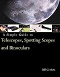 A Simple Guide to Telescopes, Spotting Scopes and Binoculars