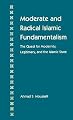 Moderate and Radical Islamic Fundamentalism: The Quest for Modernity, Legitimacy, and the Islamic State