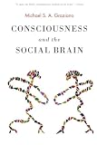 Consciousness and the Social Brain