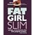 Fat Girl Slim