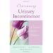 Overcoming Urinary Incontinence: A Woman's Guide to Treatment