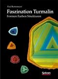 Faszination Turmalin: Formen - Farben - Strukturen - Paul Rustemeyer