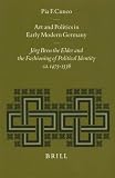 Art and Politics in Early Modern Germany: Jorg Breu the Elder and the Fashioning of Political Identity Ca. 1475-1536 (Studies in Medieval and Reformation Traditions)
