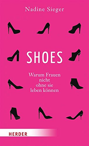 SHOES - Warum Frauen nicht ohne sie leben können (German Edition)