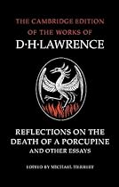 Reflections on the Death of a Porcupine and Other Essays (Cambridge Edition of the Works of D.H. Lawrence) (The Cambridge Edition of the Works of D. H. Lawrence)
