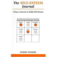 The Self-esteem Journal: Using a Journal to Build Self-esteem (Overcoming Common Problems)