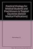 Practical virology : for medical students and practitioners in tropical countries
