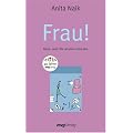 Frau! Alles, was Sie wissen m�ssen. Jubil�umsausgabe (MVG Verlag bei Redline)